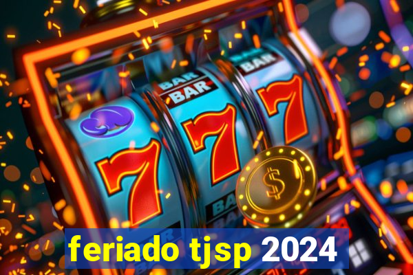 feriado tjsp 2024